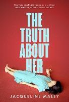 The Truth about Her By:Maley, Jacqueline Eur:29,25 Ден2:699
