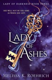 Lady of Ashes By:Roehrich, Melissa K. Eur:8,11 Ден2:799