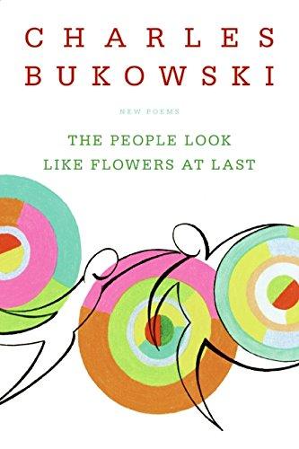 The People Look Like Flowers At Last: New Poems By:Bukowski, Charles Eur:21,12 Ден2:899