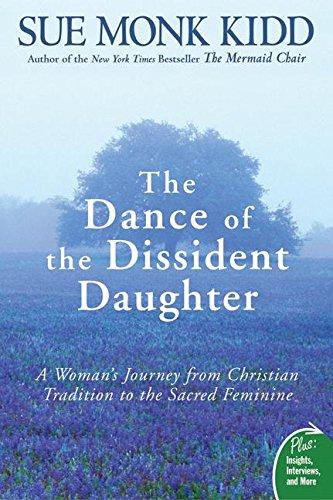The Dance of the Dissident Daughter : A Woman's Journey from Christian Tradition to the Sacred Feminine By:Kidd, Sue Monk Eur:11,37 Ден2:799