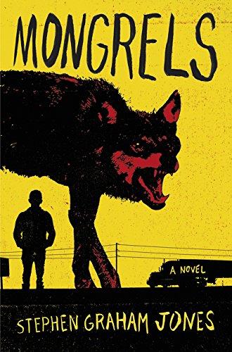 Mongrels : A Novel By:Jones, Stephen Graham Eur:29,25 Ден2:1399