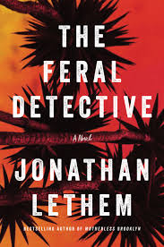 The Feral Detective By:Lethem, Jonathan Eur:19,50 Ден2:1099
