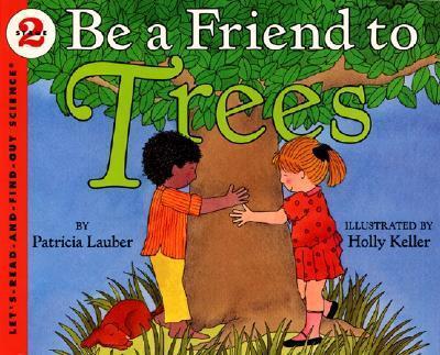 Be a Friend to Trees By:Lauber, Patricia Eur:8,11 Ден2:399