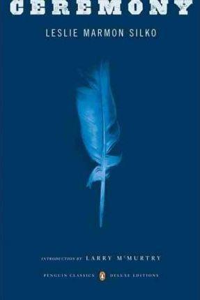 Ceremony : (Penguin Classics Deluxe Edition) By:Silko, Leslie Marmon Eur:4,86 Ден2:999