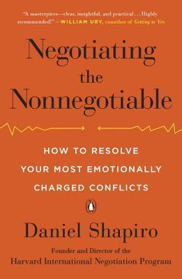 Negotiating the Nonnegotiable: How to Resolve Your Most Emotionally Charged Conflicts By:Shapiro, Daniel Eur:26 Ден2:999