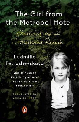 The Girl from the Metropol Hotel : Growing Up in Communist Russia By:Petrushevskaya, Ludmilla Eur:16,24 Ден2:899