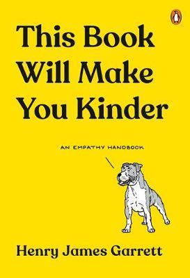 This Book Will Make You Kinder : An Empathy Handbook By:Garrett, Henry James Eur:24,37 Ден2:1199
