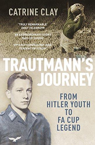 Trautmann's Journey : From Hitler Youth to FA Cup Legend By:Clay, Catrine Eur:9,74 Ден2:899