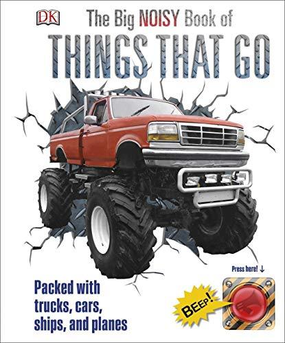 The Big Noisy Book of Things That Go : Packed with Trucks, Cars, Ships and Planes By:DK Eur:14,62 Ден2:999