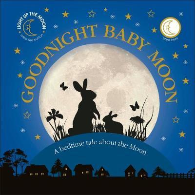 Goodnight Baby Moon : A Bedtime Tale About the Moon By:DK Eur:16,24 Ден2:1099