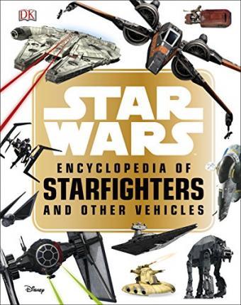 Star Wars (TM) Encyclopedia of Starfighters and Other Vehicles By:Walker, Landry Q. Eur:9,74 Ден2:1099