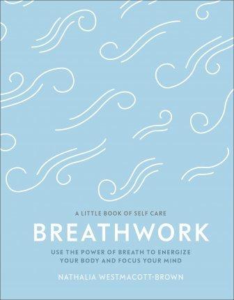 Breathwork : Use The Power Of Breath To Energise Your Body And Focus Your Mind By:Westmacott-Brown, Nathalia Eur:21,12 Ден2:799