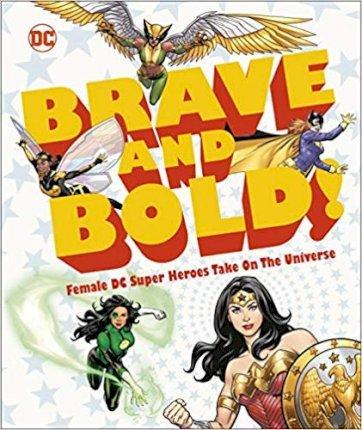 DC Brave and Bold! : Female DC Super Heroes Take on the Universe By:Maggs, Sam Eur:17,87 Ден2:999