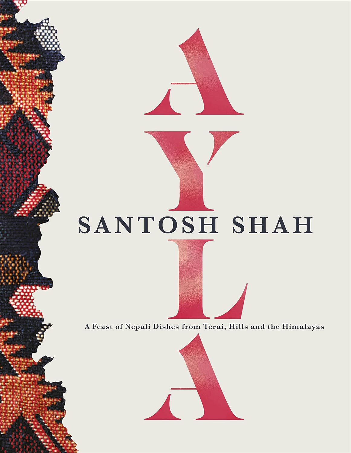 Ayla: A Feast of Nepali Dishes from Terai, Hills and Himalayas By:Santosh Shah Eur:21,12 Ден2:1499