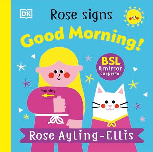 DK Children Rose Signs Good Morning! (DK Rose Signs). By:Ayling-Ellis, Rose Eur:8,11 Ден2:599
