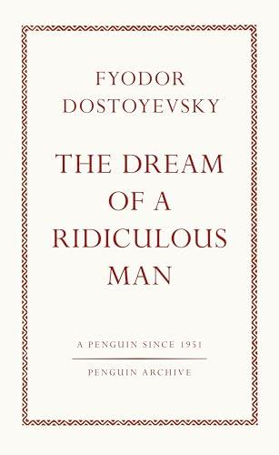 The Dream of a Ridiculous Man By:Dostoyevsky, Fyodor Eur:3,24 Ден2:499
