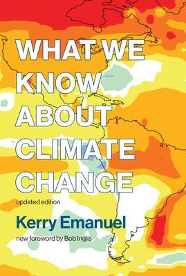 What We Know about Climate Change By:Emanuel, Kerry Eur:336,57 Ден1:899