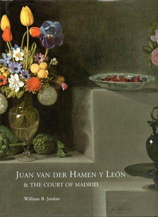 Juan Van Der Hamen Y Leon and the Court of Madrid By:Jordan, William B. Eur:74,78 Ден2:1299