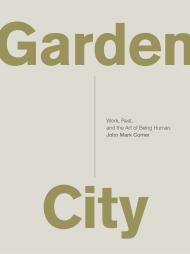 Garden City: Work, Rest, and the Art of Being Human. By:Comer, John Mark Eur:12,99 Ден2:1099
