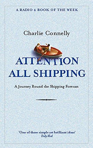 Attention All Shipping : A Journey Round the Shipping Forecast By:Connelly, Charlie Eur:8,11 Ден2:799