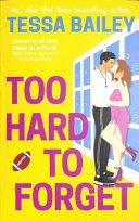 Too Hard to Forget By:Bailey, Tessa Eur:9,74 Ден2:799