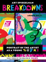 Breakdowns: Portrait of the Artist as a Young %@&*! By:Spiegelman, Art Eur:12,99 Ден2:1399