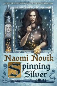 Spinning Silver By:Novik, Naomi Eur:11,37 Ден2:1599