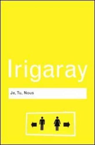 Je, Tu, Nous: Towards a Culture of Difference - Routledge Classics By:Luce Eur:17,87 Ден2:999