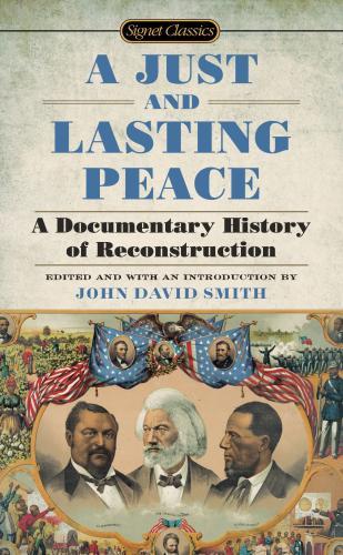 A Just and Lasting Peace : A Documentary History of Reconstruction By:Smith, John David Eur:4,86 Ден2:299