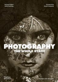 Photography The Whole Story 2nd ed /anglais By:Hacking, Juliet Eur:82,91 Ден2:1799