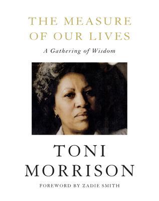 The Measure of Our Lives : A Gathering of Wisdom By:Morrison, Toni Eur:9,74 Ден2:1099