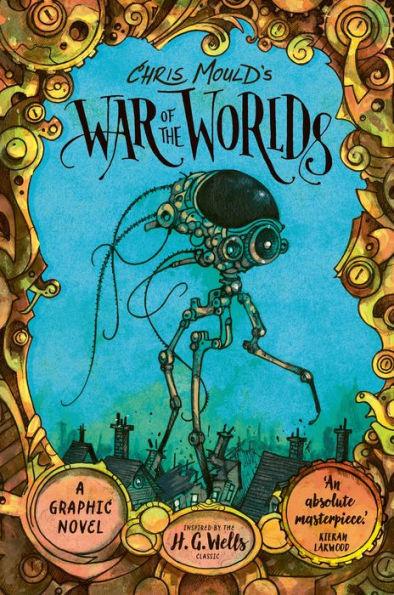 Chris Mould's War of the Worlds By:Mould, Chris Eur:24,37 Ден2:1299