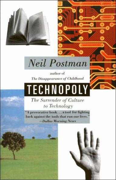 Technopoly : The Surrender of Culture to Technology By:Postman, Neil Eur:12,99 Ден2:999