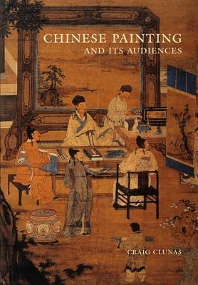 Chinese Painting and Its Audiences By:Clunas, Craig Eur:14,62 Ден2:3999