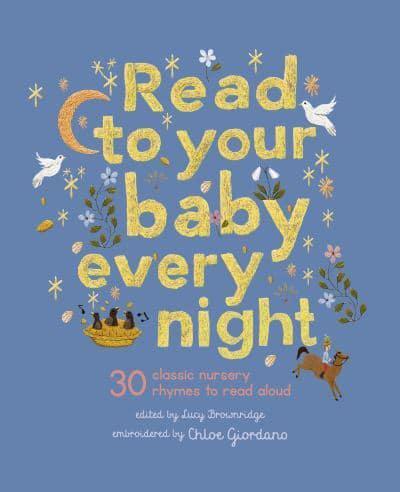 Read to Your Baby Every Night - Stitched Storytime By:Lucy Brownridge Eur:175,59 Ден2:899