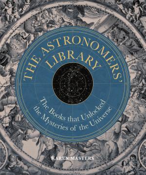 The Astronomers' Library: The Books that Unlocked the Mysteries of the Universe (Libri Historici) By:Masters, Karen Eur:58,52 Ден1:1199