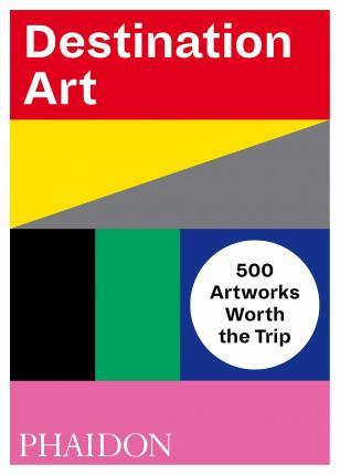 Destination Art : 500 Artworks Worth the Trip By:Editors, Phaidon Eur:130,07 Ден2:1799