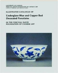 Illustrated Catalogue of Underglaze Blue & Copper Red Decorated Porcelains in the Percival David Foundation of Chinese Art. By:Foundation, Percival David Eur:32,50 Ден2:799
