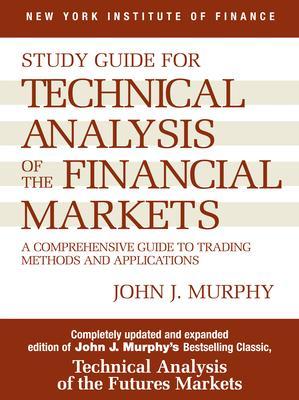 Study Guide to Technical Analysis of the Financial Markets: A Comprehensive Guide to Trading Methods and Applications By:Murphy, John J. Eur:8,11 Ден1:2099