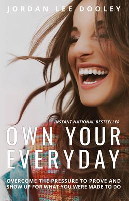 Own your Everyday: Overcome the Pressure to Prove and Show up for What you Were Made to Do By:Dooley, Jordan Lee Eur:12,99 Ден2:1099