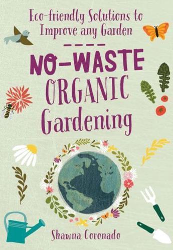 No-Waste Organic Gardening By:Coronado, Shawna Eur:29,25 Ден2:1099