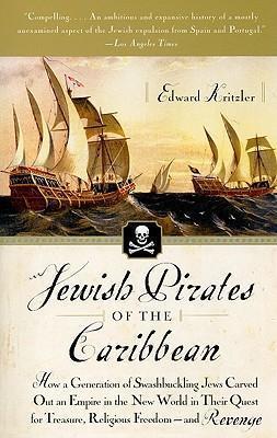 Jewish Pirates of the Caribbean : How a Generation of Swashbuckling Jews Carved Out an Empire in the New World in Their Quest for Treasure, Religious By:Kritzler, Edward Eur:30,88 Ден2:1099