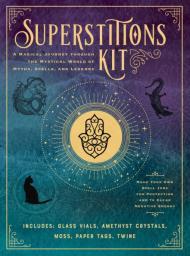 Superstitions Kit: A Magical Journey through the Mystical World of Myths, Spells, and Legends By:McElroy, D.R. Eur:12,99 Ден2:999