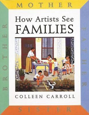How Artists See Families : Mother, Father, Sister, Brother By:Carroll, Colleen Eur:4,86 Ден2:699