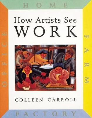 How Artists See Work: Farm Factory Home Office By:Carroll, Colleen Eur:9,74 Ден2:799