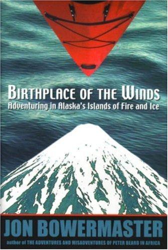 Birthplace of the Winds : Storming Alaska's Islands of Fire and Ice By:Bowermaster, Jon Eur:24,37 Ден1:799