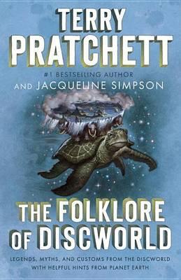 The Folklore of Discworld : Legends, Myths, and Customs from the Discworld with Helpful Hints from Planet Earth By:Pratchett, Sir Terence David John Eur:8,11 Ден2:1019