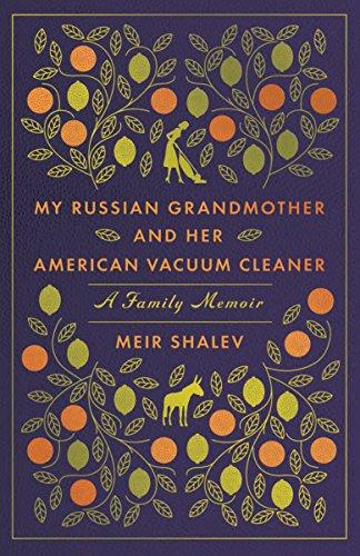 My Russian Grandmother and her American Vacuum Cleaner: A Family Memoir By:Shalev, Meir Eur:30,88 Ден1:999