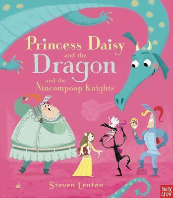 Princess Daisy and the Dragon and the Nincompoop Knights By:Lenton, Steven Eur:8,11 Ден2:499