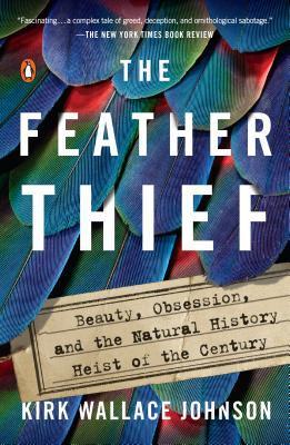 The Feather Thief : Beauty, Obsession, and the Natural History Heist of the Century By:Johnson, Kirk Wallace Eur:14,62 Ден2:999
